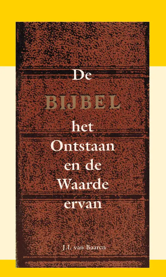 De Bijbel: Het ontstaan en de waarde erv