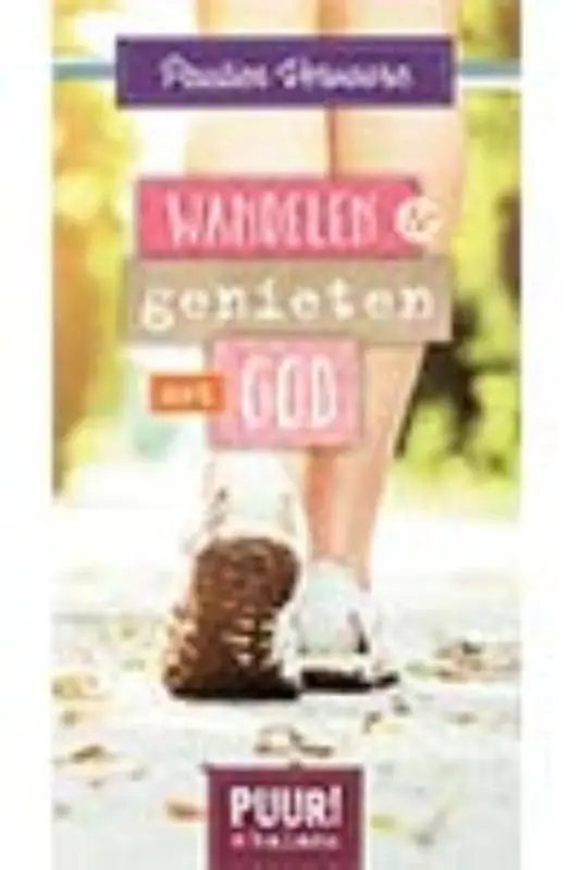 Puur balans wandelen en genieten met god