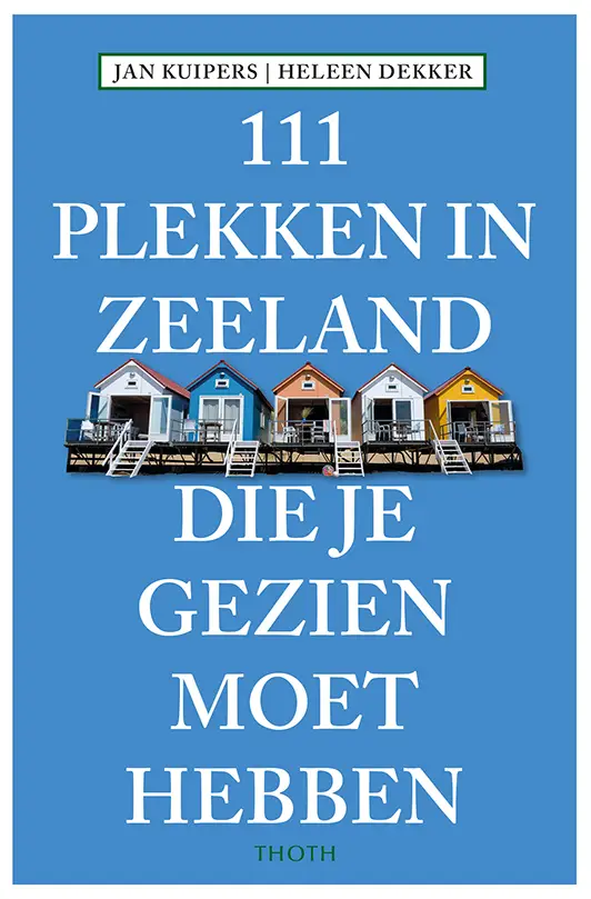 111 Plekken in Zeeland die je gezien moe